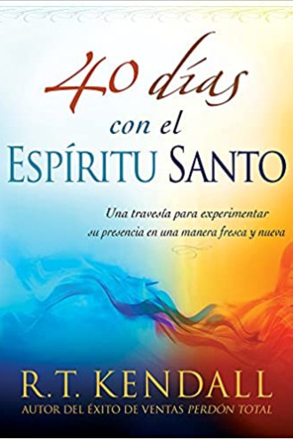40 días con el Espíritu Santo: Una travesía para experimentar su presencia en una manera fresca y nueva
